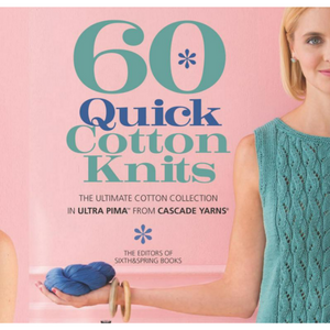 60 Quick Cotton Knits Book | Featuring Cascade Ultra Pima