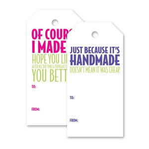 A pair of gift tags are shown, reading "Of Course I made it..." and "Just because it's handmade doesn't mean it was cheap". 