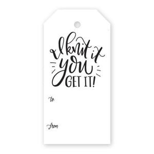 A gift tag is shown with expressive cursive font reading "I knit it, you get it!"